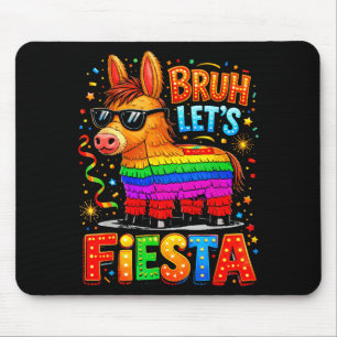 Bruh Let’s Fiesta Cinco De Mayo Funny Donkey Pinat Mouse Pad