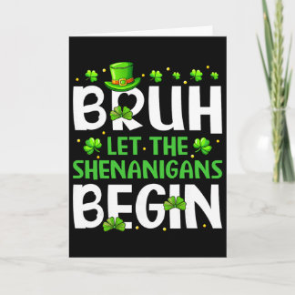 Bruh Let The Shenanigans Begin Funny St Patricks D Card