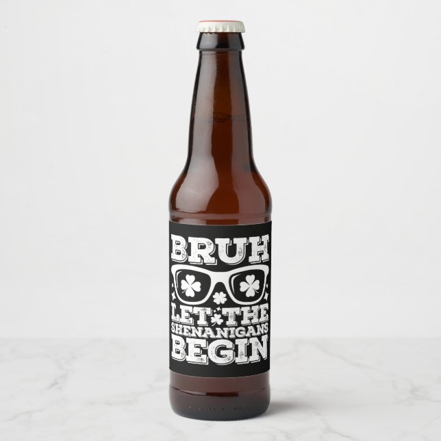 Bruh Let The Shenanigans Begin St Patrick's Day Beer Bottle Label (Front)