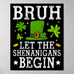 Bruh Let The Shenanigans Begin St Patricks Day Boy Poster