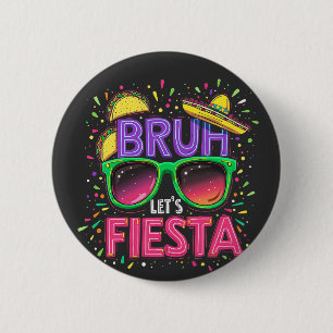 Bruh, Let's Fiesta Cinco De Mayo Mexican Culture 2 Inch Round Button