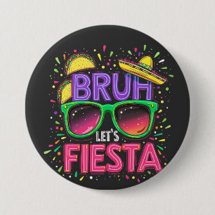 Bruh, Let's Fiesta Cinco De Mayo Mexican Culture 3 Inch Round Button