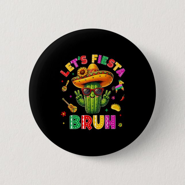 Bruh Lets Fiesta Cinco De Mayo Mexican Party Funny 2 Inch Round Button (Front)