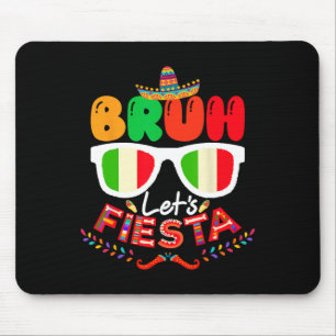 Bruh Let's Fiesta Cinco De Mayo Mexican Party Mouse Pad