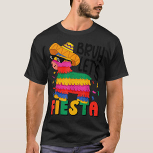 Bruh Lets Fiesta Cinco Mayo Pinata Funny Mexican B T-Shirt