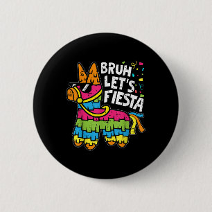 Bruh Lets Fiesta Pinata Cinco De Mayo Mexican Part 2 Inch Round Button