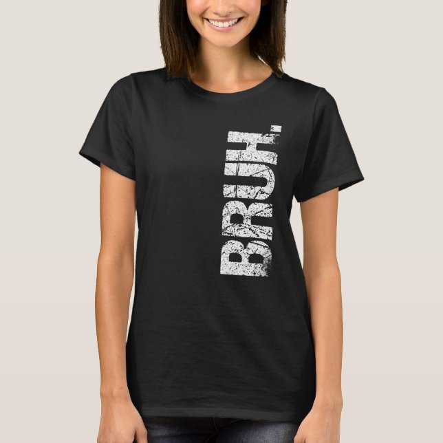 Bruh Meme Brother Greeting Saying 12 T-Shirt (Front)