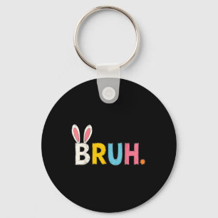 Bruh Meme Easter Day Funny Bunny Bro Teens Boys Ki Keychain