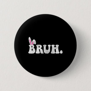 Bruh Meme Easter Day Funny Bunny Eggs Teens Boys K 2 Inch Round Button