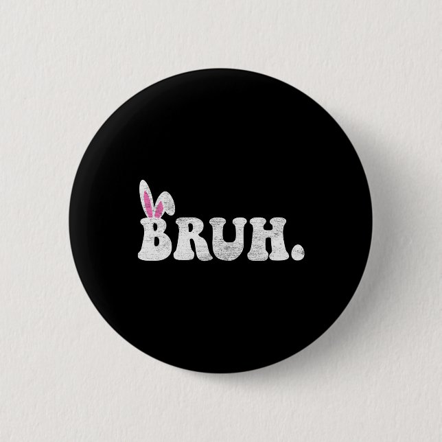 Bruh Meme Easter Day Funny Bunny Eggs Teens Boys K 2 Inch Round Button (Front)