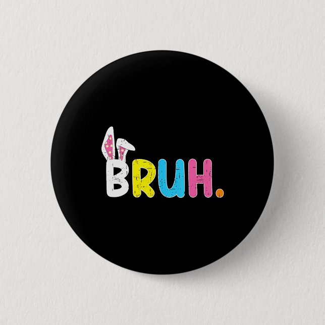 Bruh Meme Easter Day Funny Bunny Eggs Teens Boys K 2 Inch Round Button (Front)