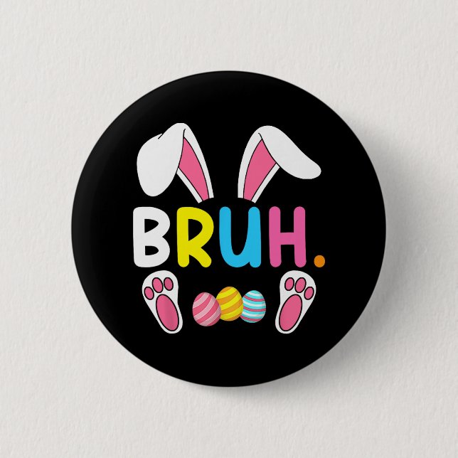 Bruh Meme Easter Day Funny Bunny Eggs Teens Boys K 2 Inch Round Button (Front)