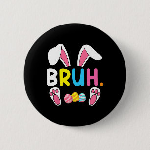 Bruh Meme Easter Day Funny Bunny Eggs Teens Boys K 2 Inch Round Button
