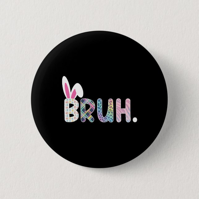 Bruh Meme Easter Day Funny Bunny Eggs Teens Boys K 2 Inch Round Button (Front)
