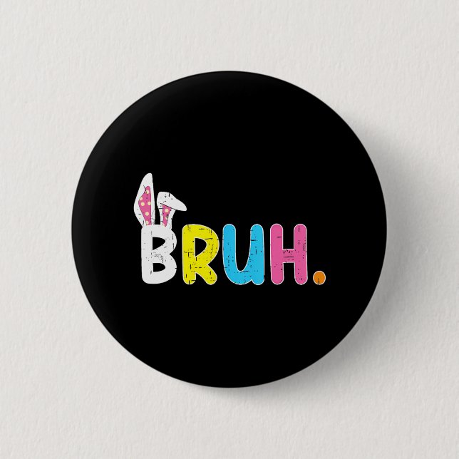 Bruh Meme Easter Day Funny Bunny Eggs Teens Boys K 2 Inch Round Button (Front)