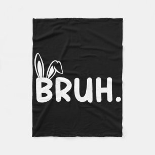 Bruh Meme Easter Day Funny Bunny Eggs Teens Boys K Fleece Blanket