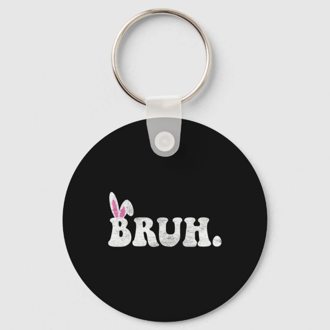 Bruh Meme Easter Day Funny Bunny Eggs Teens Boys K Keychain (Front)