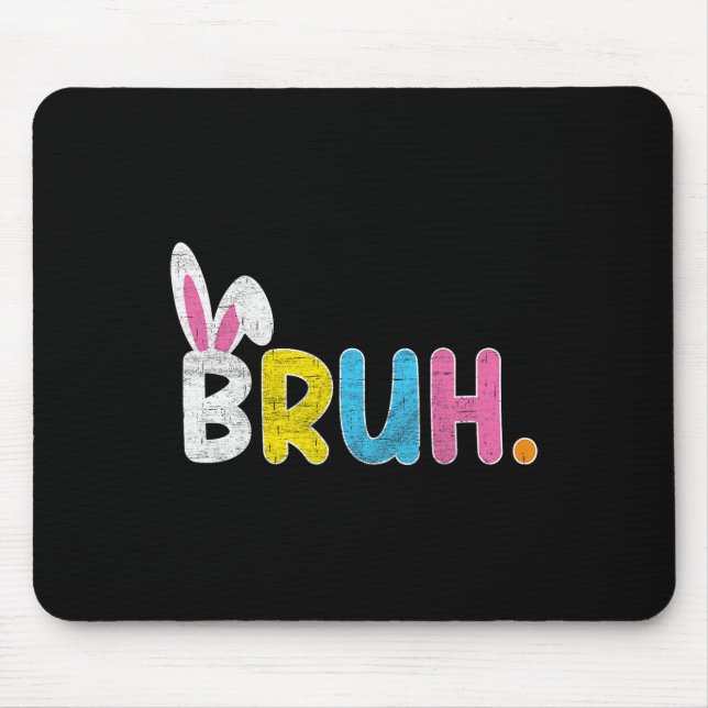 Bruh Meme Easter Day Funny Bunny Eggs Teens Boys K Mouse Pad (Front)