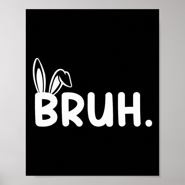 Bruh Meme Easter Day Funny Bunny Eggs Teens Boys K Poster (Front)
