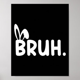 Bruh Meme Easter Day Funny Bunny Eggs Teens Boys K Poster