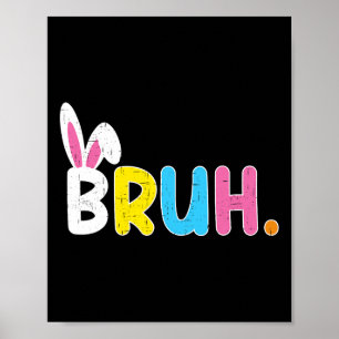 Bruh Meme Easter Day Funny Bunny Eggs Teens Boys K Poster