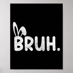 Bruh Meme Easter Day Funny Bunny Eggs Teens Boys K Poster