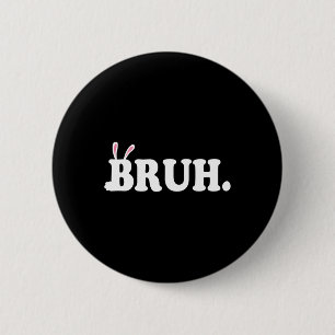 Bruh Meme Funny Bro Greeting Video Gamer Easter Bu 2 Inch Round Button