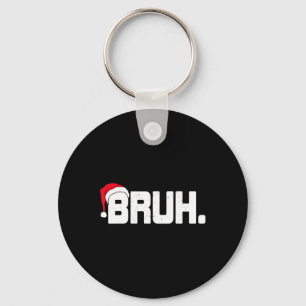 Bruh Meme Funny Christmas Holiday Teens Men Gifts  Keychain