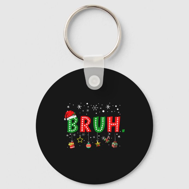 Bruh Meme Funny Christmas Saying Bro Greeting Teen Keychain (Front)