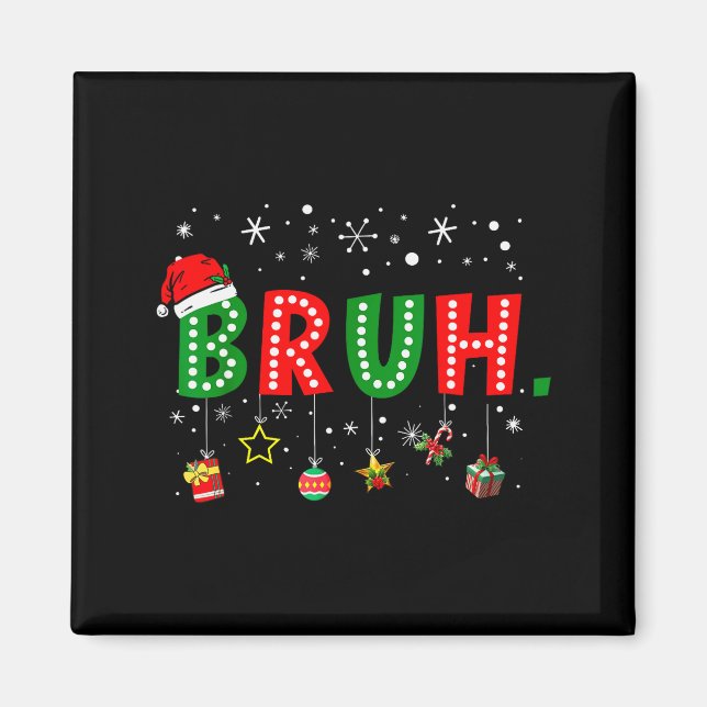Bruh Meme Funny Christmas Saying Bro Greeting Teen Magnet (Front)
