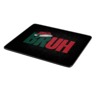 Bruh Meme Funny Saying Bro Greeting Christmas Cutting Board