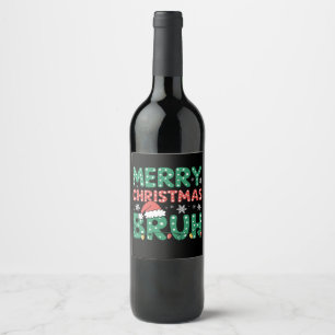 Bruh Meme Funny Saying Bro Greeting Christmas Wine Label