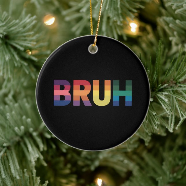 Bruh Meme Funny Saying Bro Greeting Gay LGBT Pride Ceramic Ornament (Tree)