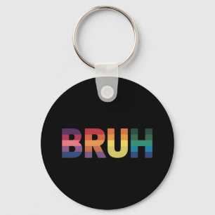 Bruh Meme Funny Saying Bro Greeting Gay LGBT Pride Keychain