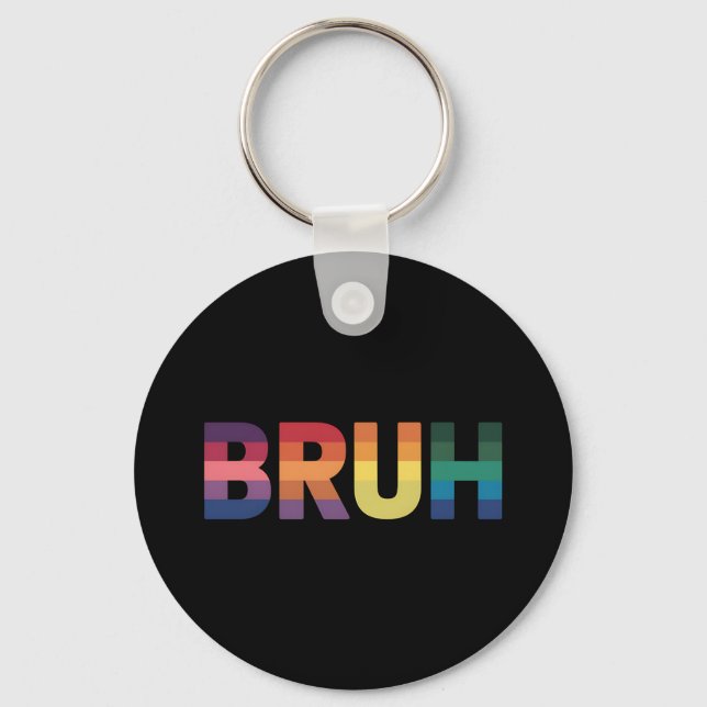 Bruh Meme Funny Saying Bro Greeting Gay LGBT Pride Keychain (Front)