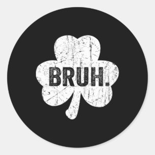 Bruh Meme Funny Saying Bro Greeting Teen Boy St Pa Classic Round Sticker