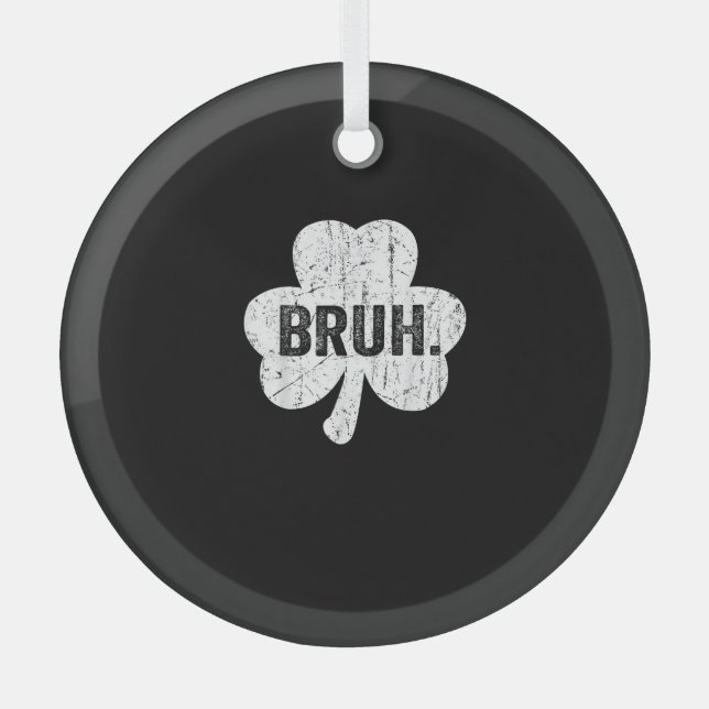 Bruh Meme Funny Saying Bro Greeting Teen Boy St Pa Glass Ornament (Front)