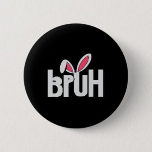 Bruh Meme Funny Saying Bro Greeting Teens Boys Eas 2 Inch Round Button