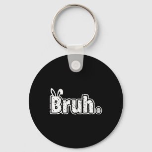 Bruh Meme Funny Saying Bro Greeting Teens Boys Eas Keychain