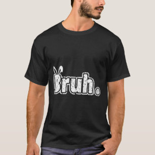 Bruh Meme Funny Saying Bro Greeting Teens Boys Eas T-Shirt