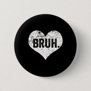 Bruh Meme Funny Saying Bro Greeting Teens Boys Val 2 Inch Round Button