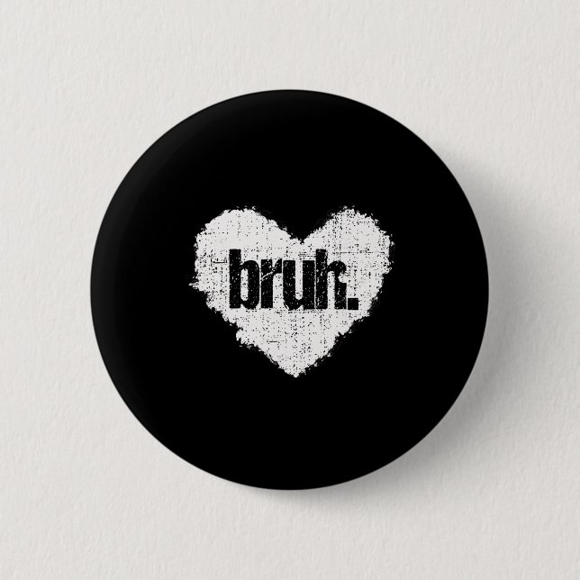Bruh Meme Funny Saying Bro Greeting Teens Boys Val 2 Inch Round Button (Front)