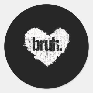 Bruh Meme Funny Saying Bro Greeting Teens Boys Val Classic Round Sticker