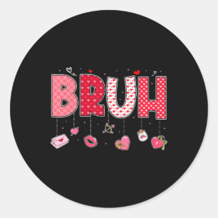 Bruh Meme Funny Saying Bro Greeting Teens Boys Val Classic Round Sticker