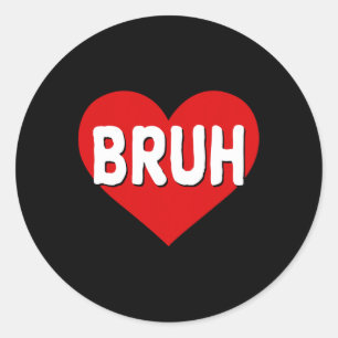 Bruh Meme Funny Saying Bro Greeting Teens Boys Val Classic Round Sticker
