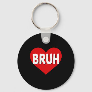 Bruh Meme Funny Saying Bro Greeting Teens Boys Val Keychain