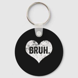 Bruh Meme Funny Saying Bro Greeting Teens Boys Val Keychain