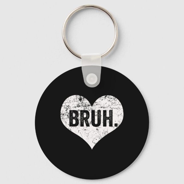 Bruh Meme Funny Saying Bro Greeting Teens Boys Val Keychain (Front)