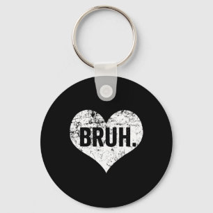 Bruh Meme Funny Saying Bro Greeting Teens Boys Val Keychain
