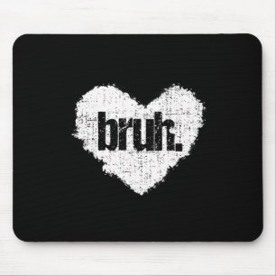 Bruh Meme Funny Saying Bro Greeting Teens Boys Val Mouse Pad